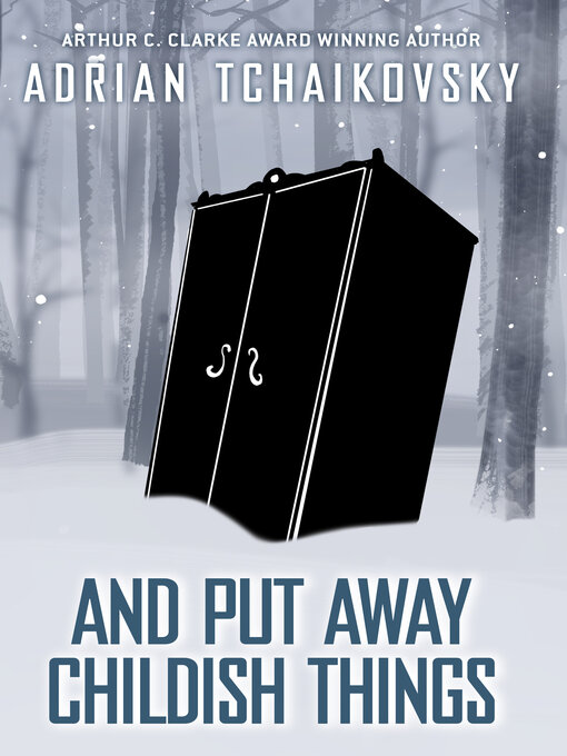 Title details for And Put Away Childish Things by Adrian Tchaikovsky - Available